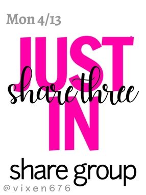 OPEN 💕 MON 4/13 SHARE 3 JUST IN Share Group